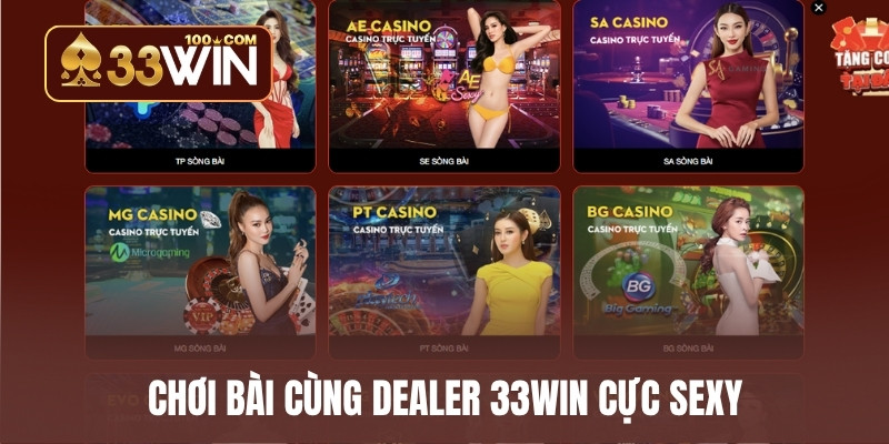 Chơi bài cùng dealer 33WIN cực sexy